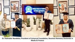 Dr. Padmakar Nandekar, President of Universal Foundation, Receives Honorary Doctorate in Media And Finance
